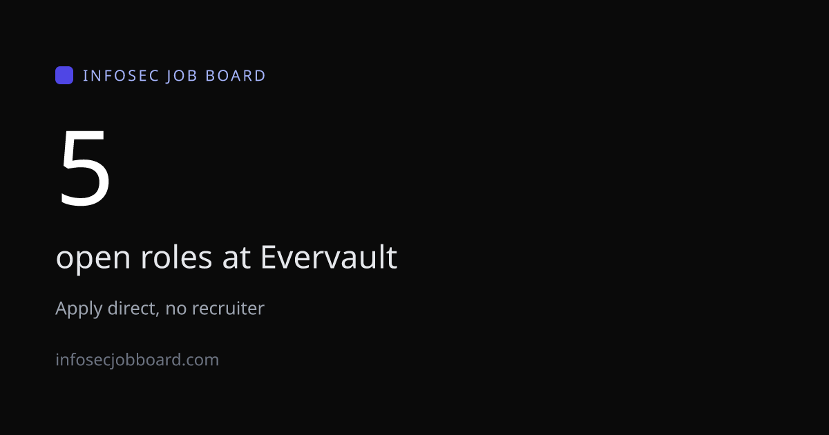 Evervault Jobs - 5 Open Roles, Apply Direct | InfoSec Job Board