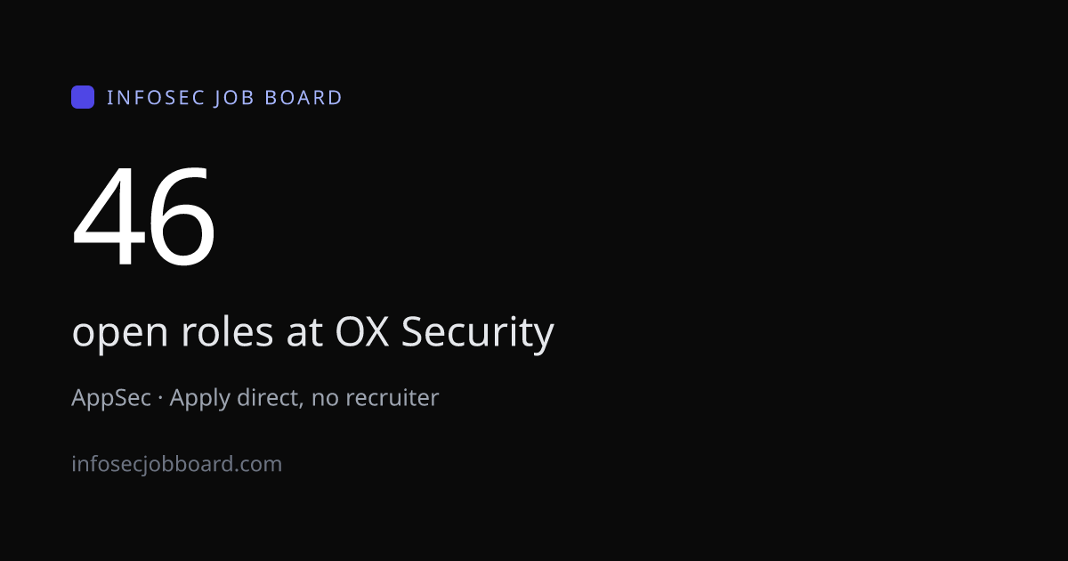 OX Security Jobs - 46 Open Roles, Apply Direct | InfoSec Job Board